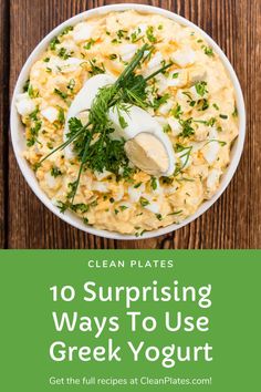 a white bowl filled with food and the words clean plates 10 surprising ways to use greek yogurt