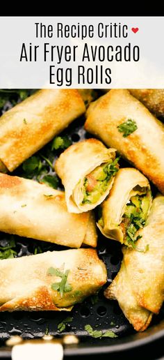 fried egg rolls in a frying pan with text overlay reading the recipe cricc air fryer avocado egg rolls