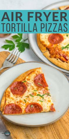 two slices of pepperoni pizza on white plates with text overlay that reads air fryer tortilla pizza