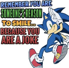 an image of a cartoon character saying to someone's reason to smile because you are a joke