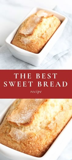 the best sweet bread recipe in a white dish