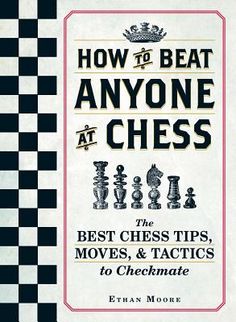 how to beat anyone at chess the best chess tips, moves, and tricks to checkmate