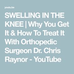 SWELLING IN THE KNEE | Why You Get It & How To Treat It With Orthopedic Surgeon Dr. Chris Raynor - YouTube Japanese Doctor, Orthopedic Surgeon, Senior Fitness, Post Surgery, You Get It, Knee Pain