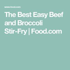 the best easy beef and broccoli stir - fry food