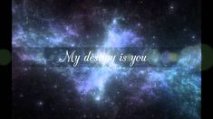 the words, my destroy is you written in space