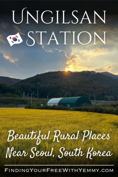 the sun setting over a field with mountains in the background and text reading, beautiful rural places near seoul, south korea