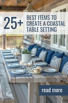 an outdoor dining table with blue cushions on it and the words 25 best items to create a coastal table setting