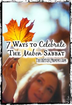 a woman holding up a leaf with the words 7 ways to celebrate the mabon sabat