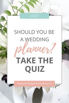 a vase with flowers and the words should you be a wedding planner? take the quiz