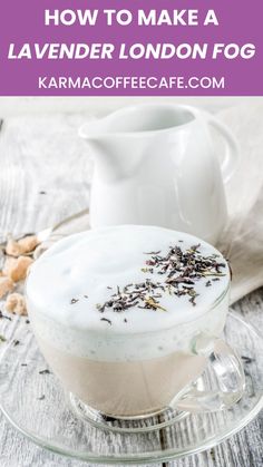 lavender london fog in a glass cup on a saucer with the words how to make a lavender london fog