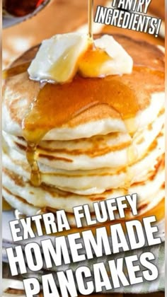 a stack of pancakes with syrup being drizzled on top and the words extra fluffy homemade pancakes