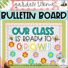 bulletin board with the words our class is ready to grow in front of flowers and butterflies