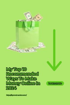 a green bag with money in it and the words my top 10 recommended ways to make money online in 2012