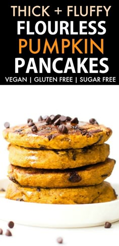 pumpkin pancakes stacked on top of each other with chocolate chips in the middle and text that reads, thick fluffy flourless pumpkin pancakes vegan gluten free