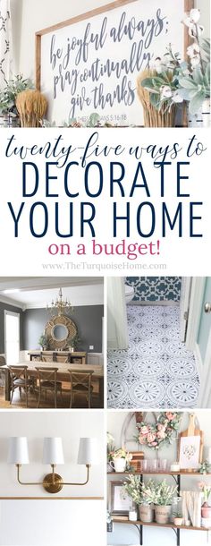 a collage of photos with text overlay that reads, twenty five ways to decorate your home on a budget