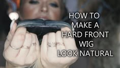 How To Make Your Wig Look Natural, Make Wig Look Natural, How To Make A Lace Front Wig, How To Secure A Wig, Style Synthetic Wig, How To Apply A Wig, How To Make A Wig Look Natural, How To Make Wigs Look Natural, How To Wash Synthetic Wigs