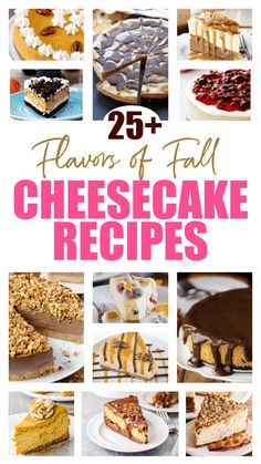 many different types of cheesecakes are shown with the title above it that reads 25 + flavors of fall cheesecake recipes