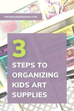 three steps to organizing kids art supplies