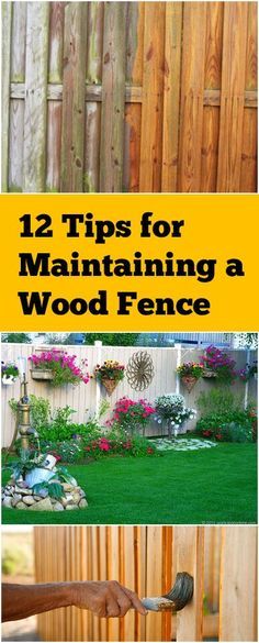 some pictures with the words 12 tips for maintaining a wood fence in front of it