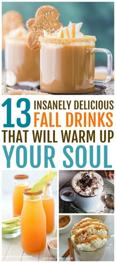 some drinks and desserts with the words, 13 incredibly delicious fall drinks that will warm up your soul