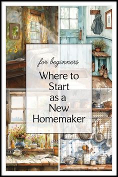 the words for beginners where to start as a new homemaker on top of pictures of