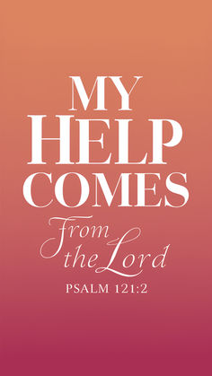 a pink background with the words, my help comes from the lord