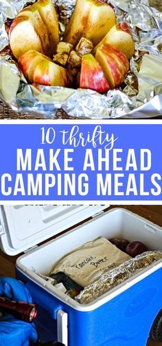 an open cooler filled with food and the words 10 truly make ahead camping meals