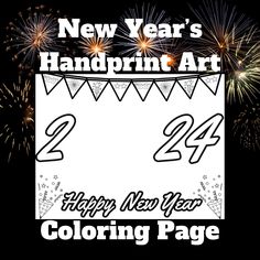 a happy new year's card with fireworks in the background and text that reads, new year's handprint art 24 happy new year coloring page