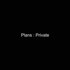 the words plans private on a black background