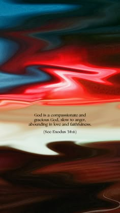 an abstract painting with the words god is a commension and gracious god slow to anger