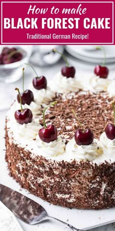 a black forest cake with cherries on top and the words, how to make black forest cake traditional german recipe