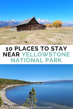 Top photo shows a wooden cabin in a field with mountains in the background. Bottom photo shows the bay of a lake with trees on the shore. A text overlay in the center says, 10 places to stay near Yellowstone National Park Best Places To Stay In Yellowstone National Park, Yellowstone Resorts Vacations, Hiking In Yellowstone National Park, Best Hotels In Iceland, Best Hotels In Greece, Iceland Bucket List