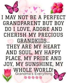 a pink flower and butterflies with the words, i may not be a perfect grandpa but boy