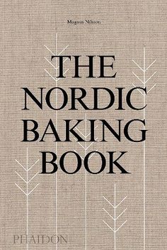 The Nordic Baking Book Nordic Baking, August Moodboard, Magnus Nilsson, Breads And Pastries, Nordic Culture, Baking Book, Chefs Table, Nordic Home, Bread And Pastries