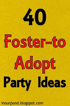 a yellow sign that says foster - to adopt party ideas