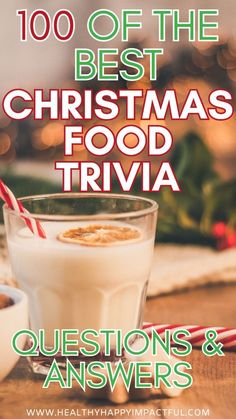 a glass of milk with the words, 100 off the best christmas food trivia questions and answers