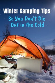 an orange tent with the words winter camping tips so you don't die out in the cold