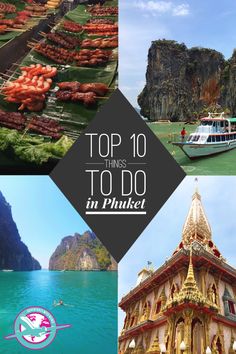 the top 10 things to do in phuket, thailand with pictures of boats and mountains