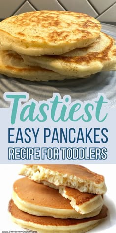 some pancakes are stacked on top of each other with the words, tastiest easy pancakes recipe for toddlers