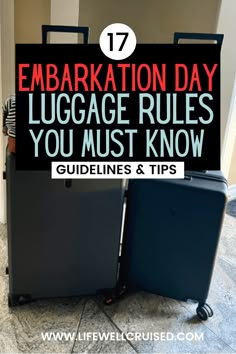 two suitcases sitting next to each other with the words embarcation day luggage rules you must know