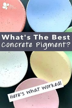 four different colored plates with the words, what's the best concrete pigment?