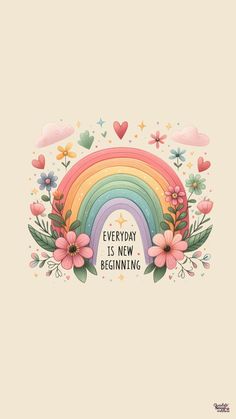 a rainbow with flowers and hearts in the background that says, every day is new beginning