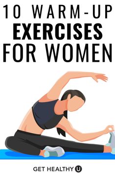 a woman doing an exercise with the text 10 warm up exercises for women get healthy