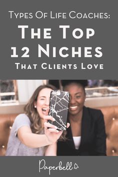 two women sitting on a couch with the text types of life coaches the top 12 niches that client's love