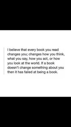 an image with the words i believe that every book you read changes how you think