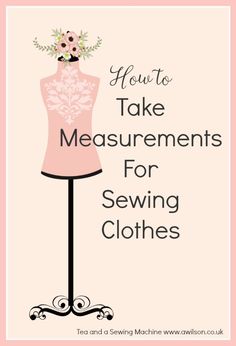 a pink dress on a mannequin with the words how to take measurements for sewing clothes