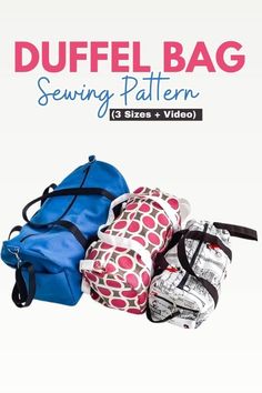 three duffel bags sitting next to each other with the words duffel bag sewing pattern