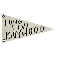 a long live boyhood pennant hanging on a wall with the words'long live boyhood'printed on it