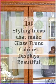 the words 10 styling ideas that make glass front cabinet displays beautiful