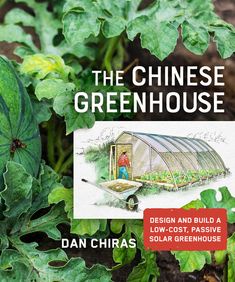 the chinese greenhouse design and build a low cost passive solar greenhouse by dan chiras